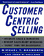 CustomerCentric SellingTM - Sales Management Book
